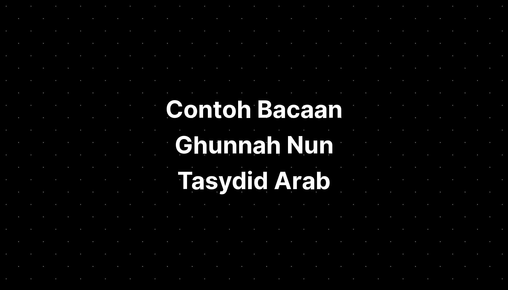 Contoh Bacaan Ghunnah Nun Tasydid Arab - IMAGESEE